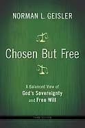 chosen but free a balanced view of gods sovereignty and free will
