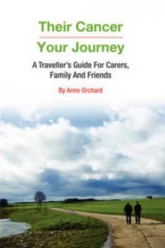 Their Cancer - Your Journey by Anne Orchard Book