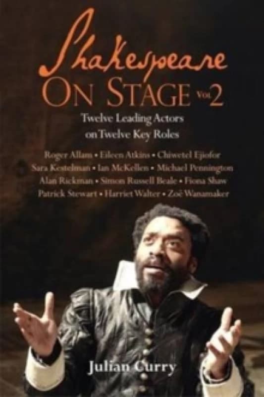 Shakespeare On Stage: Volume 2 : Twelve Leading Actors on Twelve Key Roles Paperback / softback