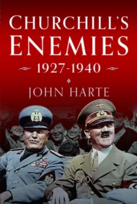 Churchill's Enemies, 1927-1940. Hardback. By John Harte Books