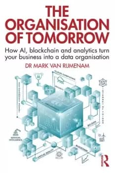 The Organisation of TomorrowHow AI blockchain and analytics turn your business into a data organisation