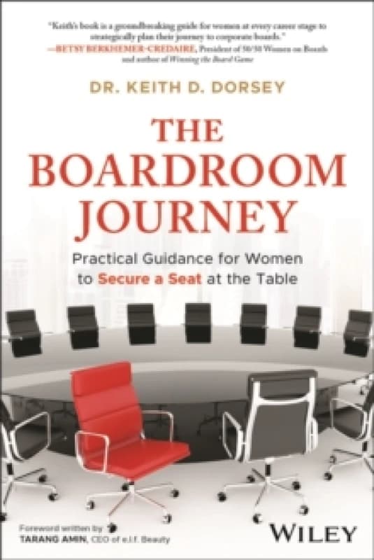 The Boardroom Journey : Practical Guidance For Her to Secure a Seat at the Table Hardback
