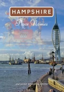 Hampshire Place Names by Anthony Poulton-Smith Book