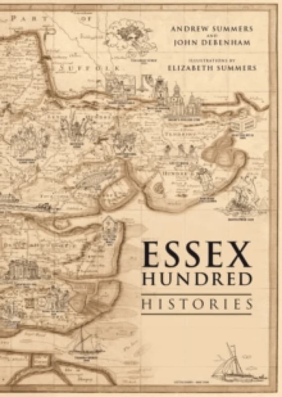 The Essex Hundred Histories. Paperback. By Andrew Summers, John Debenham Books