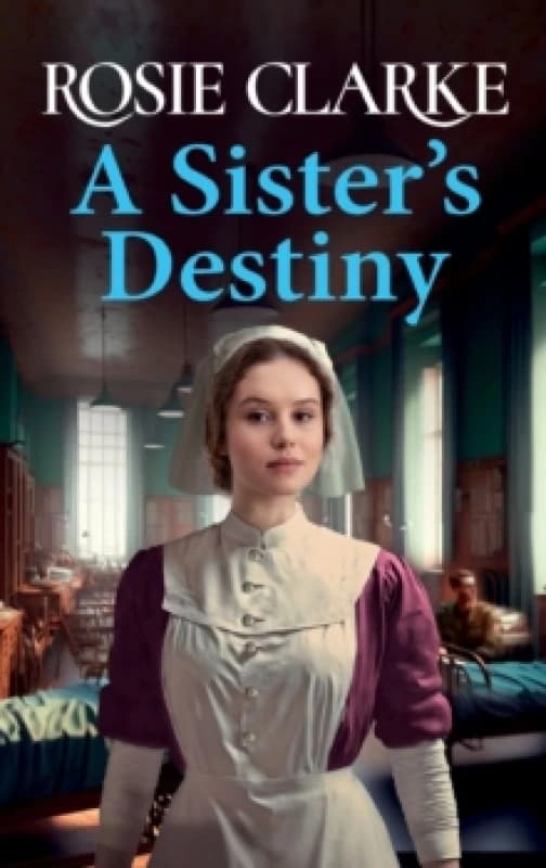 A Sister's Destiny : A heartbreaking historical saga from Rosie Clarke Hardback