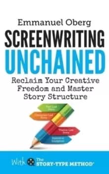 Screenwriting Unchained by Emmanuel Oberg