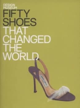 Fifty Shoes That Changed the World by Design Museum Enterprise Limited Hardback