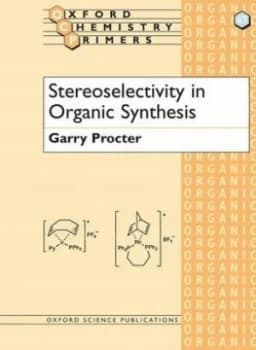 Stereoselectivity in organic synthesis by Garry Procter