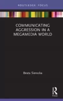 Communicating Aggression in a Megamedia World