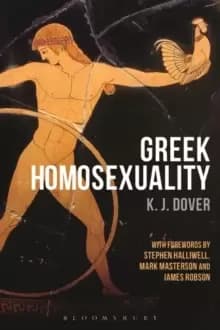 Greek Homosexuality : with Forewords by Stephen Halliwell, Mark Masterson and James Robson