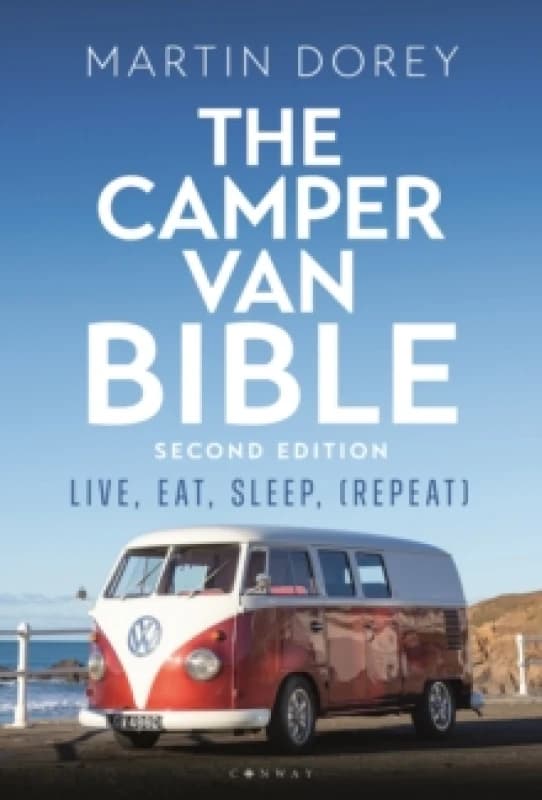 The Camper Van Bible 2nd edition : Live, Eat, Sleep (Repeat) Paperback / softback