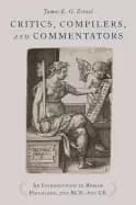 critics compilers and commentators an introduction to roman philology 200 b