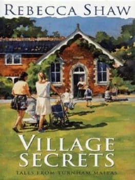 Village Secrets by Rebecca Shaw Hardback