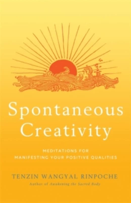 Spontaneous Creativity : Meditations for Manifesting Your Positive Qualities Paperback / softback