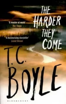 The Harder They Come by T. C. Boyle Paperback