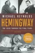hemingway the 1930s through the final years
