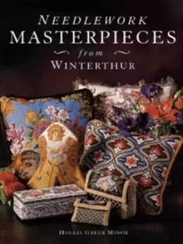 Needlework masterpieces from Winterthur by Hollis Greer Minor