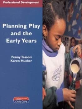 Planning Play and the Early Years by Penny Tassoni Book
