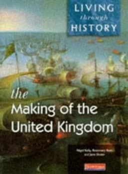 The Making of the United Kingdom by Nigel Kelly Book