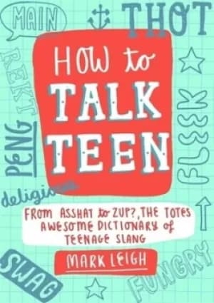 How to talk teen by Mark Leigh