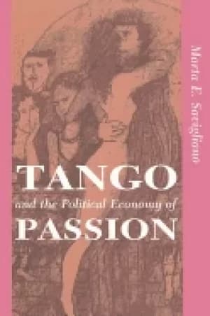 tango and the political economy of passion