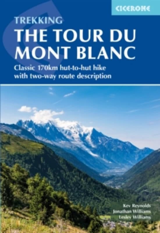 Trekking the Tour du Mont Blanc : Classic 170km hut-to-hut hike with two-way route description Paperback / softback