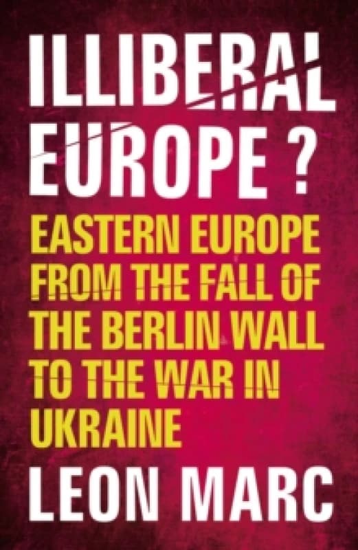 Illiberal Europe. Paperback. By Leon Marc Books