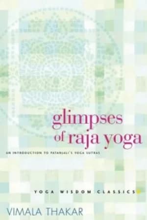 Glimpses of Raja Yoga by Vimala Thakar