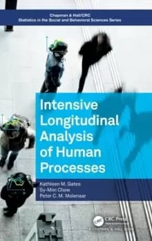 Intensive Longitudinal Analysis of Human Processes : Systems Approaches to Human Process Analysis