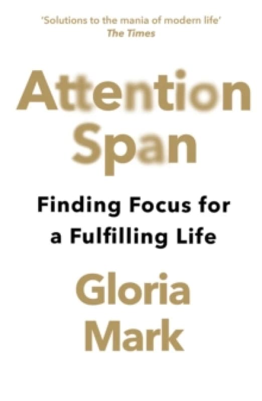 Attention Span. Paperback. By Gloria Mark Books
