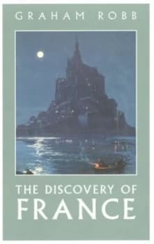 The Discovery of France by Graham Robb Hardback