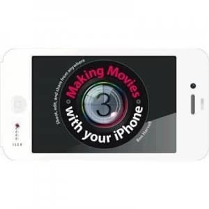 Making Movies with Your iPhone by Ben Harvell Book