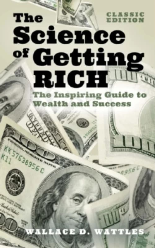 The Science of Getting Rich : The Inspiring Guide to Wealth and Success (Classic Edition) Hardback