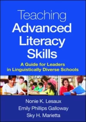 Teaching Advanced Literacy SkillsA Guide for Leaders in Linguistically Diverse Schools