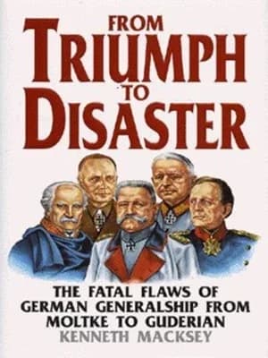 From triumph to disaster by Kenneth Macksey