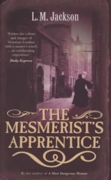 The Mesmerists Apprentice by L.M. Jackson Hardback