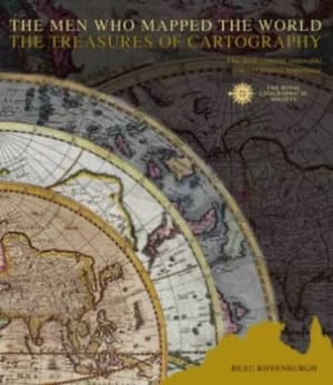 The men who mapped the world by Beau Riffenburgh|Royal Geographical Society