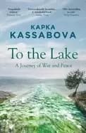 to the lake a journey of war and peace