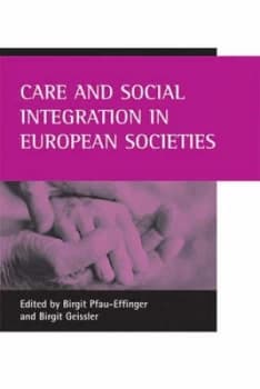 Care and Social Integration in European Societies by Birgit Pfau-Effinger Hardback