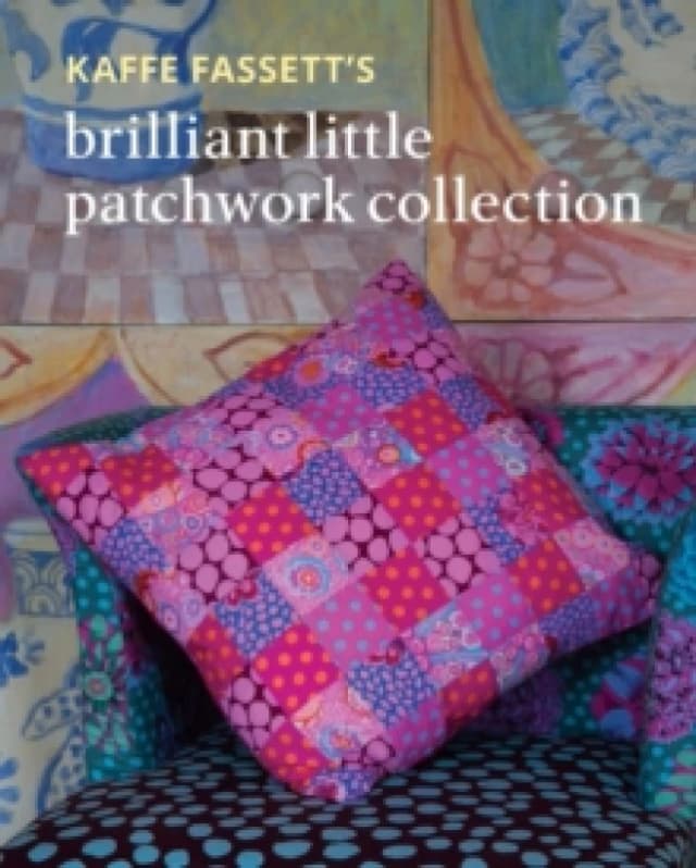 Kaffe Fassett's Brilliant Little Patchwork Collection Paperback / softback