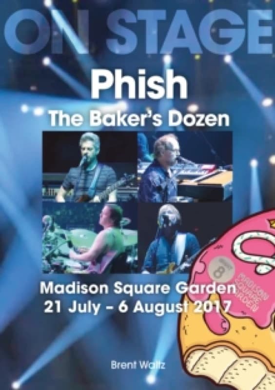 Phish: The Baker's Dozen. Madison Square Garden 21 July - 6 August 2017 Paperback / softback