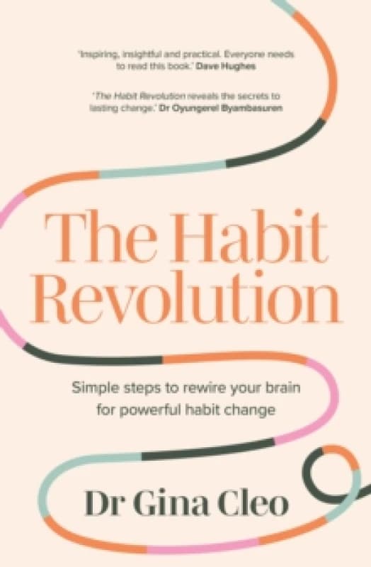 The Habit Revolution : Simple steps to rewire your brain for powerful habit change Paperback / softback