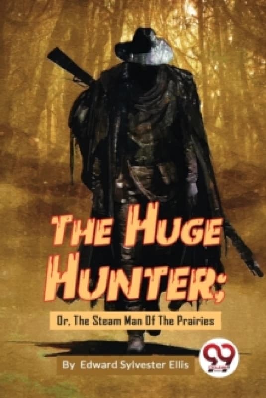 The Huge Hunter : Or, the Steam Man of the Prairies Paperback / softback