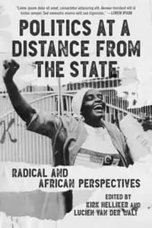 Politics At A Distance From The State : Radical and African Perspectives