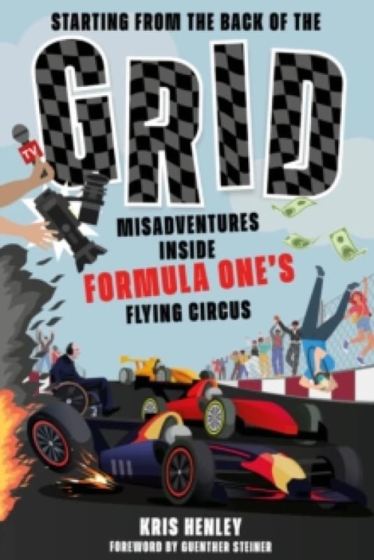 Starting from the Back of the Grid : Misadventures Inside Formula One's Flying Circus Hardback