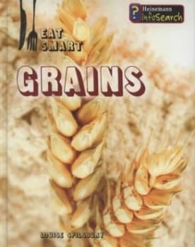 Grains by Louise Spilsbury Hardback