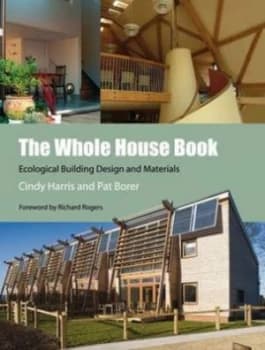 The Whole House Book by Cindy Harris and Pat Borer and Graham Preston and Benedicte Foo and Centre for Alternative Technology Hardback