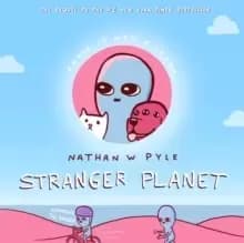 Stranger Planet : The Hilarious Sequel to the #1 Bestseller