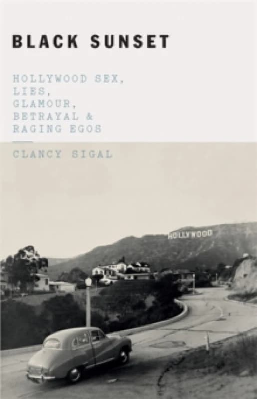 Black Sunset : Hollywood Sex, Lies, Glamour, Betrayal, and Raging Egos Paperback / softback