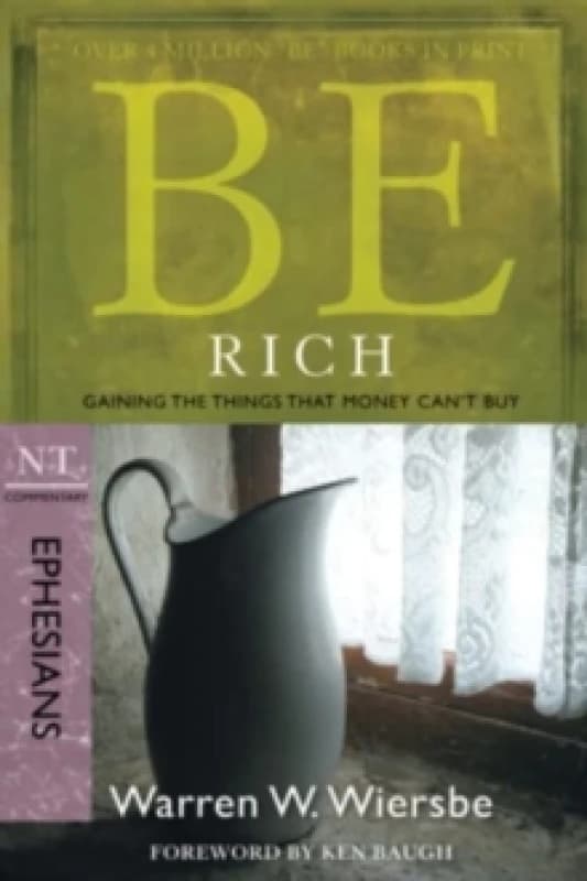 Be Rich - Ephesians : Gaining the Things That Money Can't Buy Paperback / softback